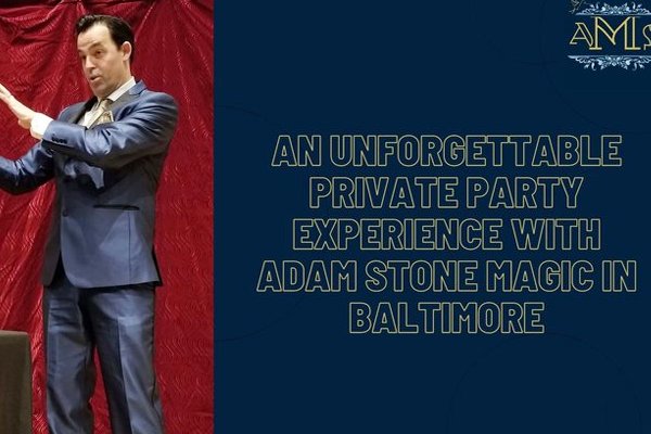 Unleashing The Magic: An Unforgettable Private Party Experience with Adam Stone Magic in Baltimore